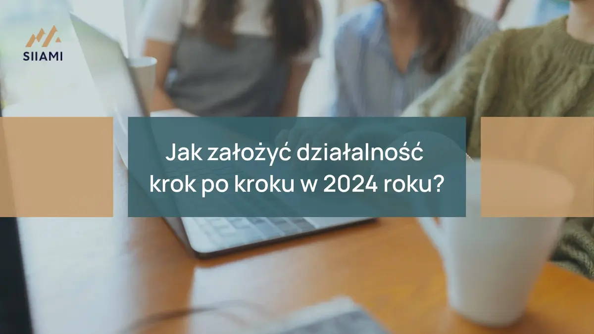 Jak założyć działalność krok po kroku w 2024 roku
