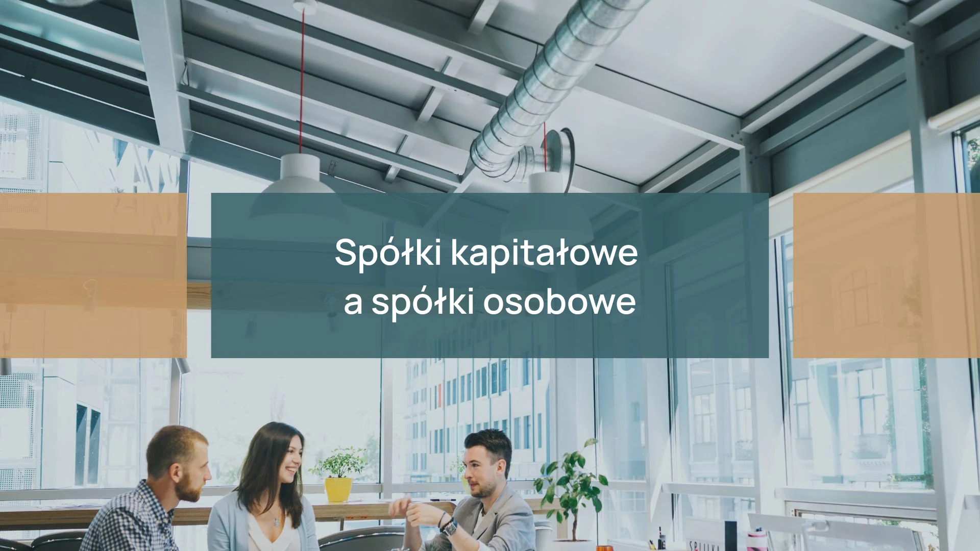 Spółki kapitałowe a spółki osobowe - porównanie i wybór odpowiedniej formy prawnej