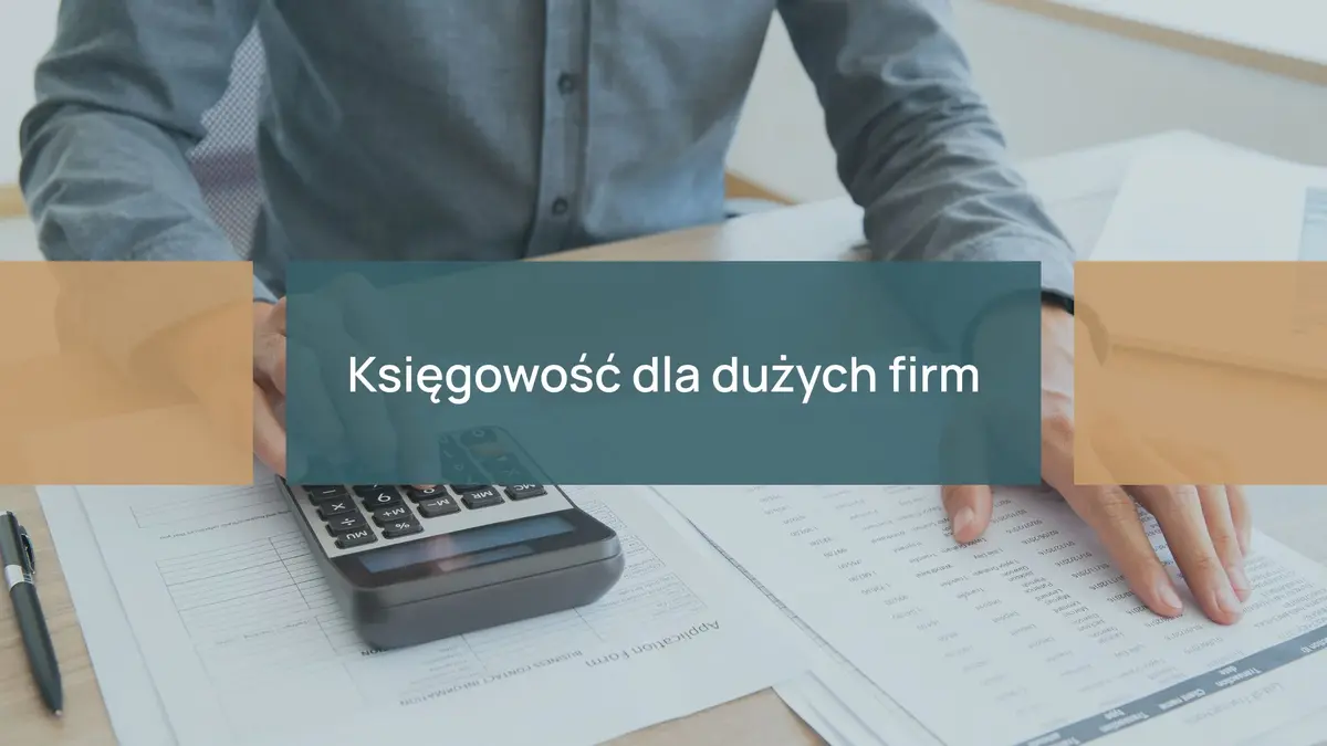 Księgowość dla dużych firm