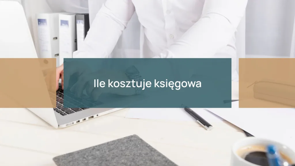 Ile kosztuje księgowa w 2024?